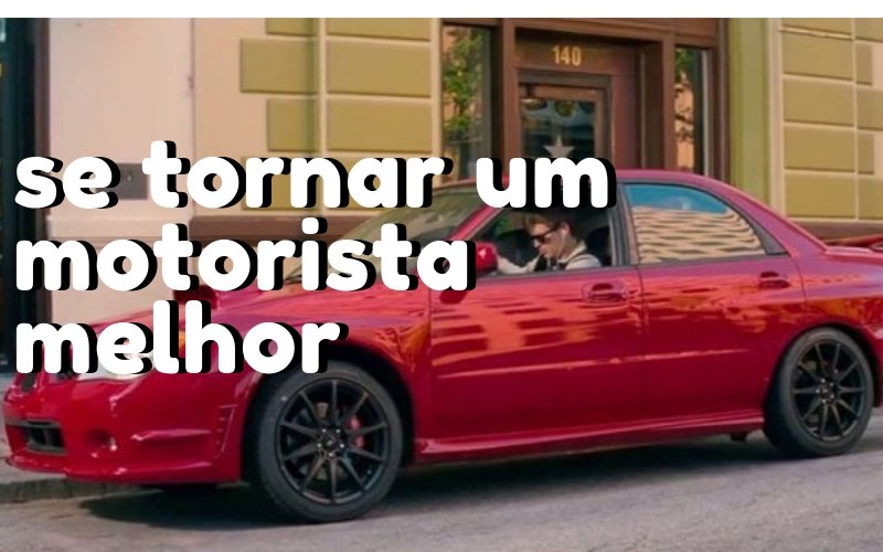 as 10 melhores maneiras de se tornar um motorista melhor 7